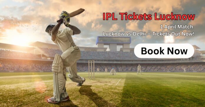 लखनऊ इकाना स्टेडियम IPL 2026 टिकट बुकिंग LSG मैच